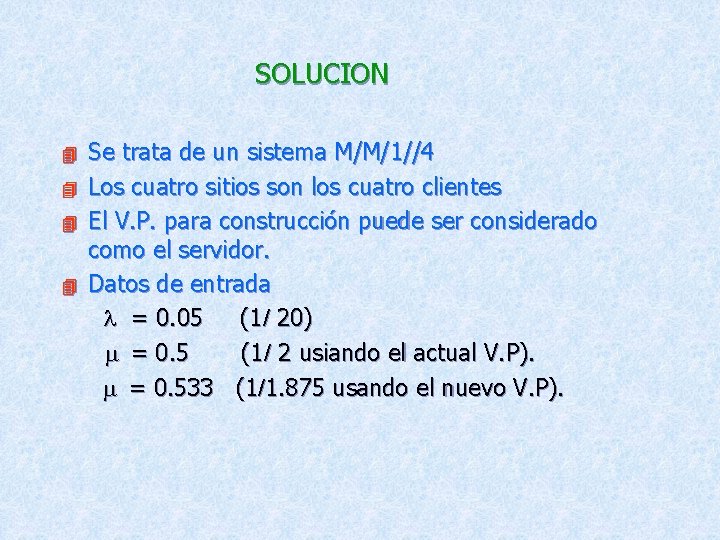 SOLUCION 4 4 Se trata de un sistema M/M/1//4 Los cuatro sitios son los