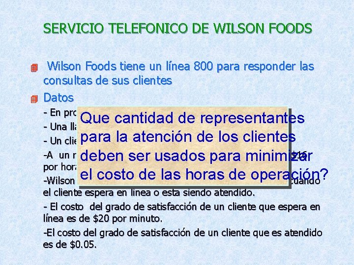 SERVICIO TELEFONICO DE WILSON FOODS 4 4 Wilson Foods tiene un línea 800 para
