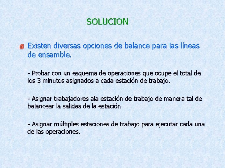 SOLUCION 4 Existen diversas opciones de balance para las líneas de ensamble. - Probar