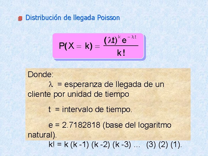 4 Distribución de llegada Poisson ( lt) e P( X = k) = k!