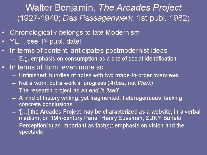 Walter Benjamin, The Arcades Project (1927 -1940; Das Passagenwerk, 1 st publ. 1982) •