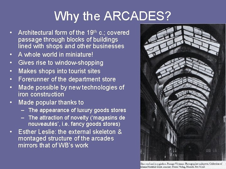 Why the ARCADES? • Architectural form of the 19 th c. ; covered passage