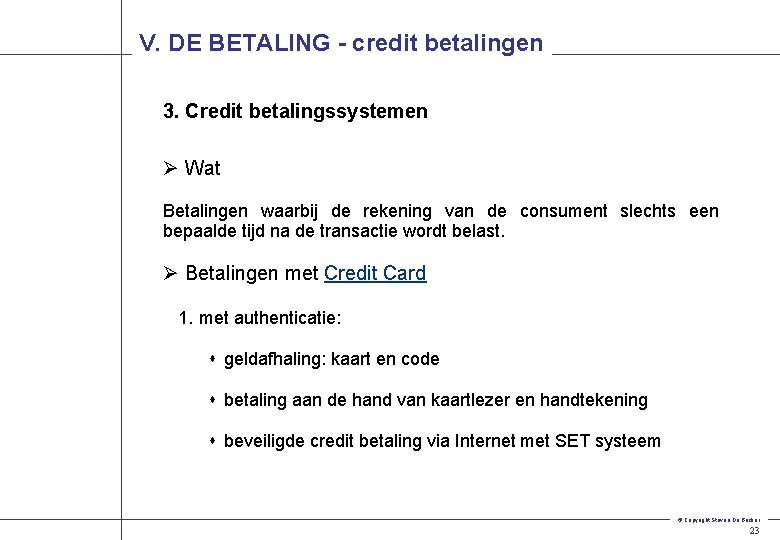 V. DE BETALING - credit betalingen 3. Credit betalingssystemen Ø Wat Betalingen waarbij de