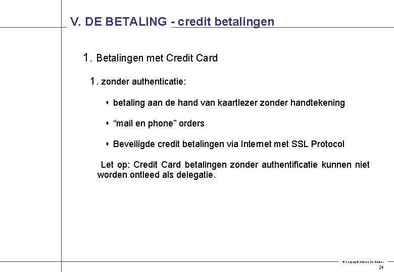 V. DE BETALING - credit betalingen 1. Betalingen met Credit Card 1. zonder authenticatie: