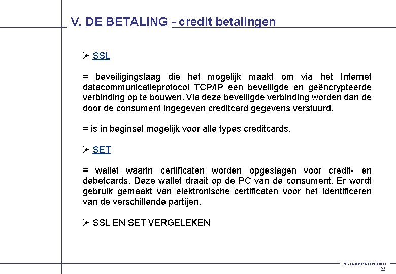 V. DE BETALING - credit betalingen Ø SSL = beveiligingslaag die het mogelijk maakt