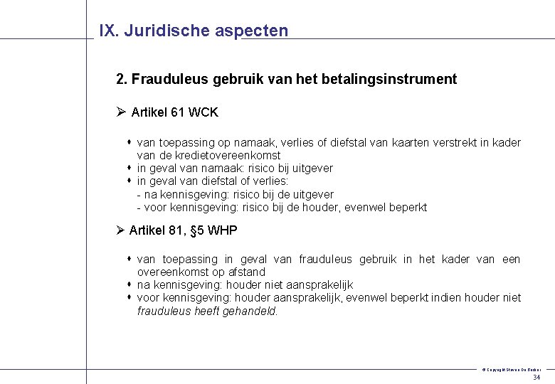 IX. Juridische aspecten 2. Frauduleus gebruik van het betalingsinstrument Ø Artikel 61 WCK s