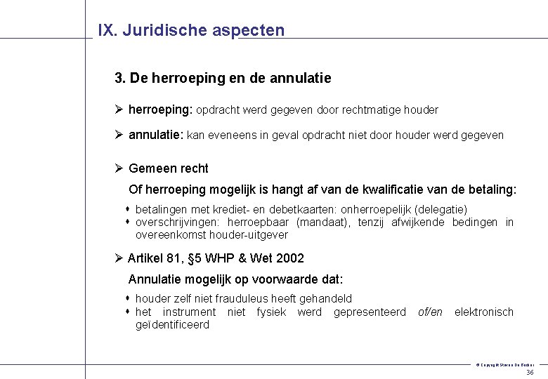 IX. Juridische aspecten 3. De herroeping en de annulatie Ø herroeping: opdracht werd gegeven