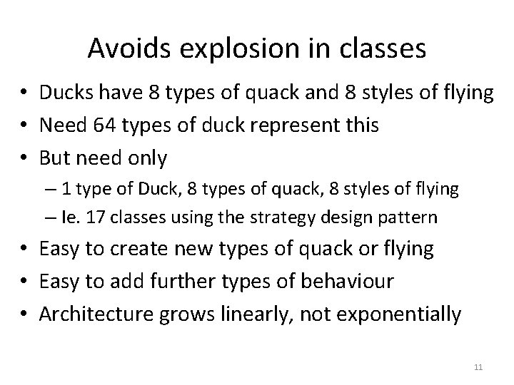Avoids explosion in classes • Ducks have 8 types of quack and 8 styles Avoids explosion in classes • Ducks have 8 types of quack and 8 styles
