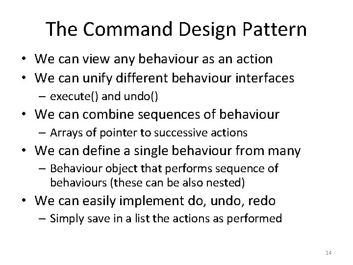 The Command Design Pattern • We can view any behaviour as an action •