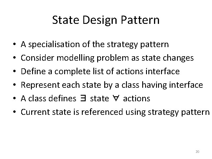 State Design Pattern • • • A specialisation of the strategy pattern Consider modelling