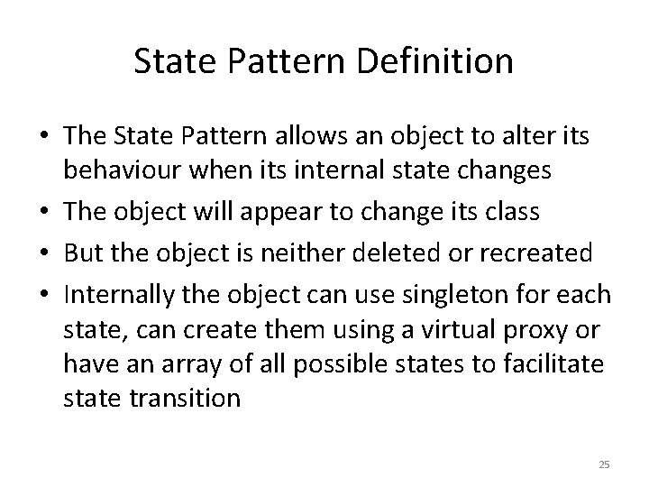 State Pattern Definition • The State Pattern allows an object to alter its behaviour State Pattern Definition • The State Pattern allows an object to alter its behaviour