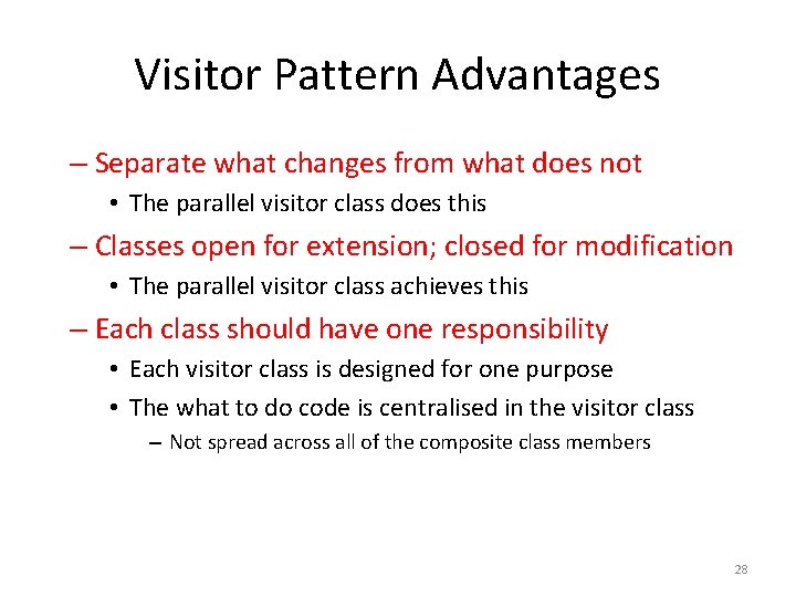 Visitor Pattern Advantages – Separate what changes from what does not • The parallel Visitor Pattern Advantages – Separate what changes from what does not • The parallel