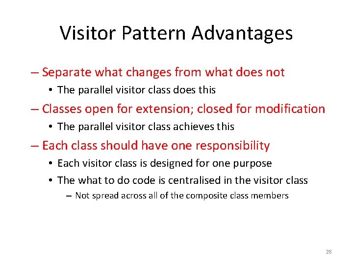 Visitor Pattern Advantages – Separate what changes from what does not • The parallel