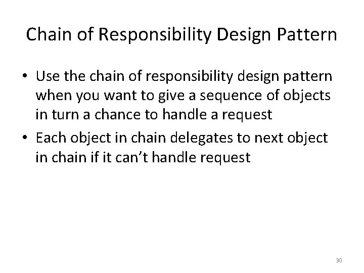 Chain of Responsibility Design Pattern • Use the chain of responsibility design pattern when Chain of Responsibility Design Pattern • Use the chain of responsibility design pattern when