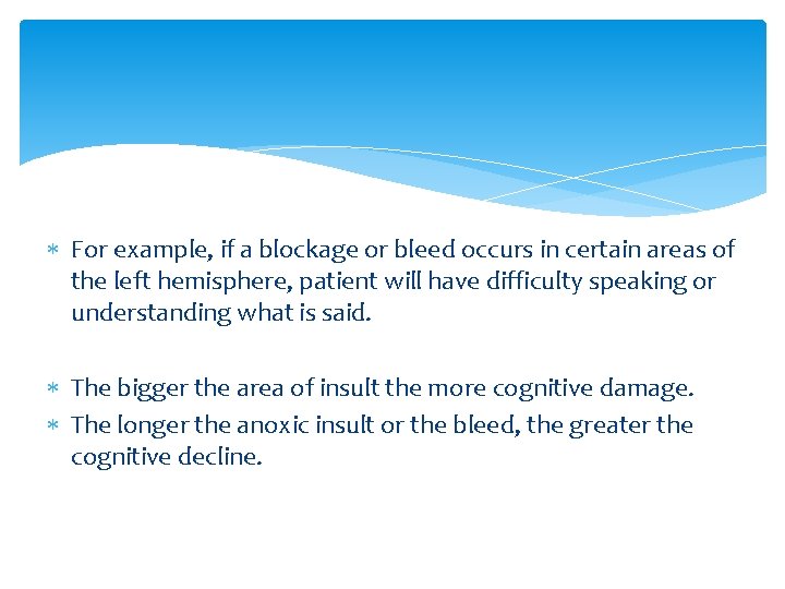  For example, if a blockage or bleed occurs in certain areas of the