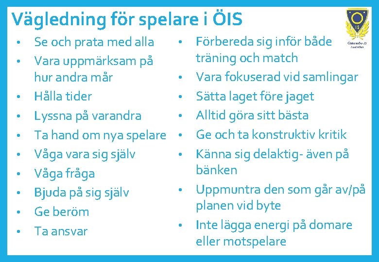 Vägledning för spelare i ÖIS • • • Se och prata med alla Vara