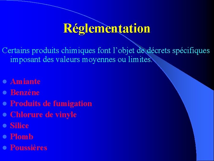Réglementation Certains produits chimiques font l’objet de décrets spécifiques imposant des valeurs moyennes ou