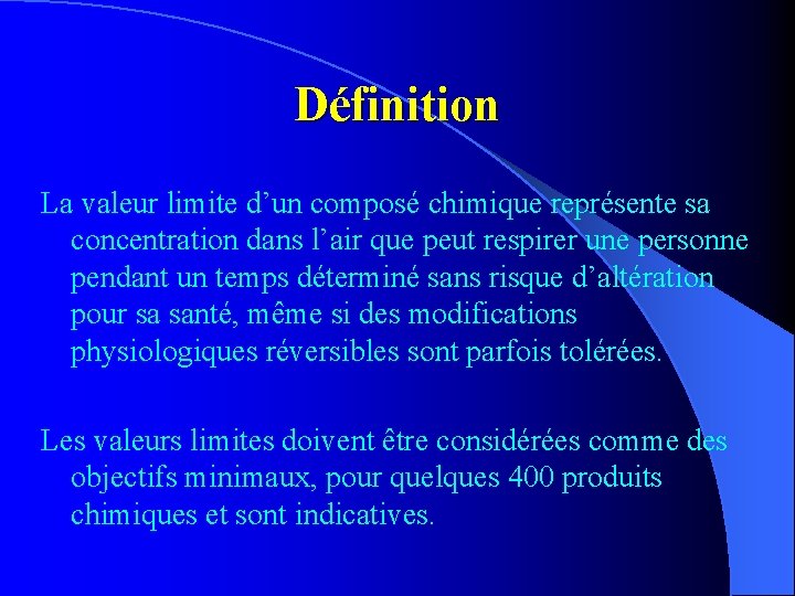 Définition La valeur limite d’un composé chimique représente sa concentration dans l’air que peut