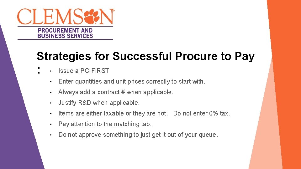 Strategies for Successful Procure to Pay : • Issue a PO FIRST • Enter