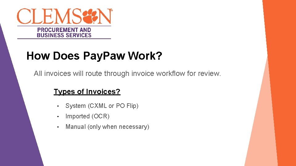 How Does Pay. Paw Work? All invoices will route through invoice workflow for review.