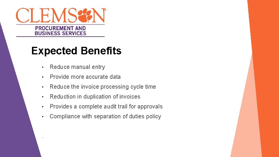 Expected Benefits • Reduce manual entry • Provide more accurate data • Reduce the