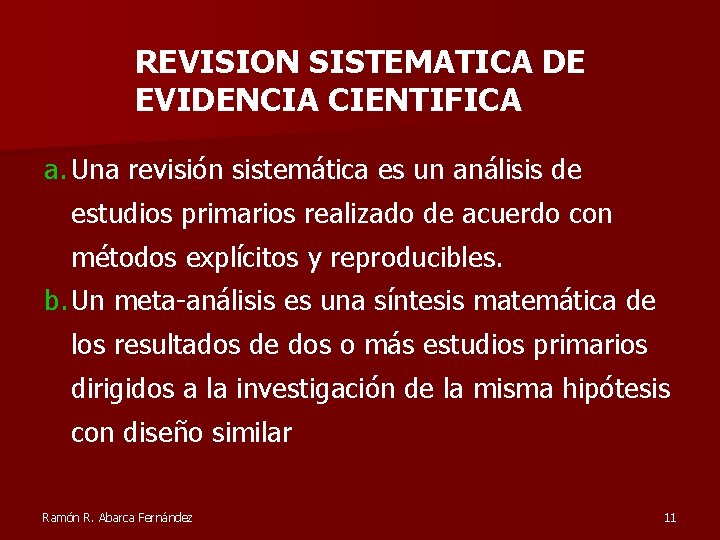 REVISION SISTEMATICA DE EVIDENCIA CIENTIFICA a. Una revisión sistemática es un análisis de estudios