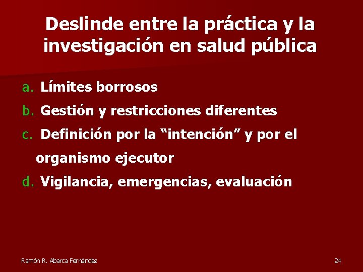 Deslinde entre la práctica y la investigación en salud pública a. Límites borrosos b.