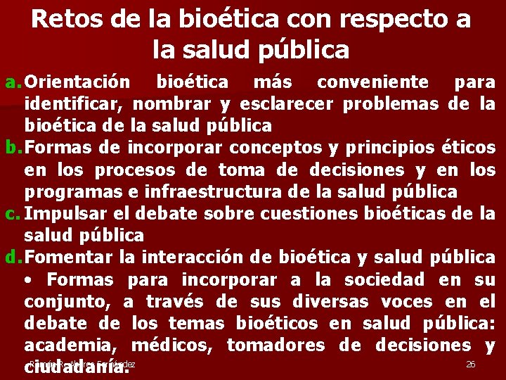 Retos de la bioética con respecto a la salud pública a. Orientación bioética más