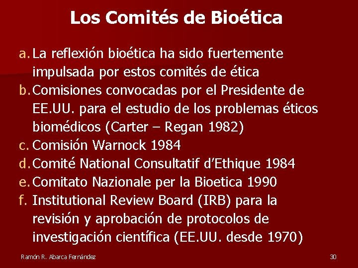 Los Comités de Bioética a. La reflexión bioética ha sido fuertemente impulsada por estos