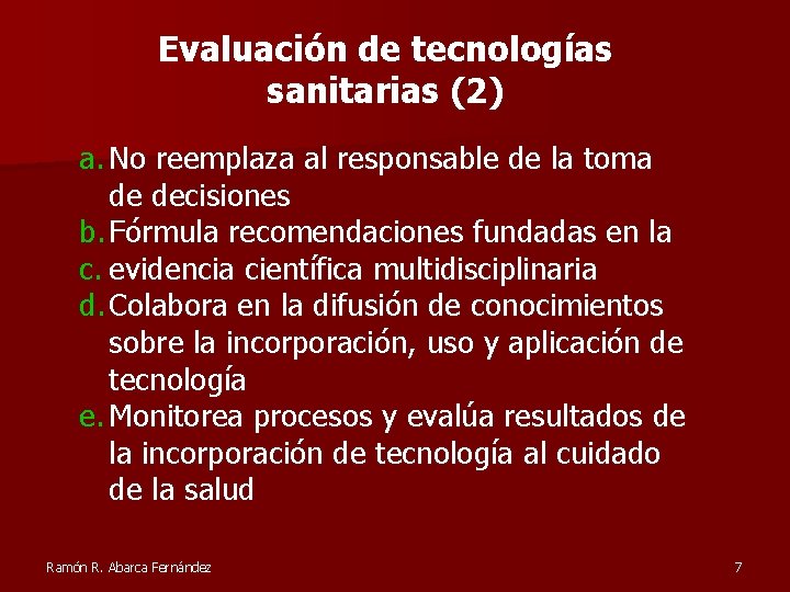 Evaluación de tecnologías sanitarias (2) a. No reemplaza al responsable de la toma de