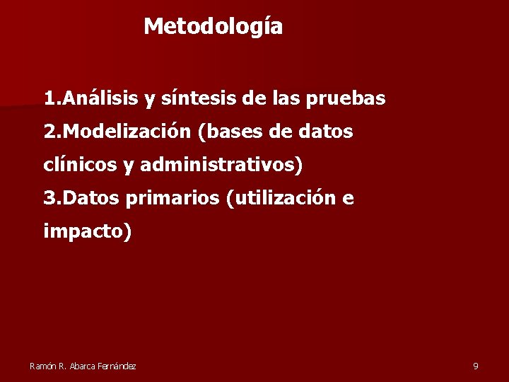Metodología 1. Análisis y síntesis de las pruebas 2. Modelización (bases de datos clínicos