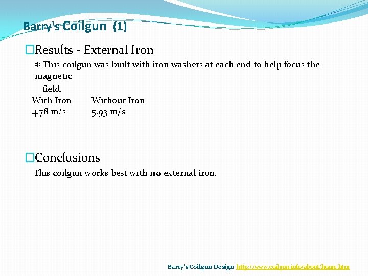 Barry's Coilgun (1) �Results - External Iron ＊This coilgun was built with iron washers