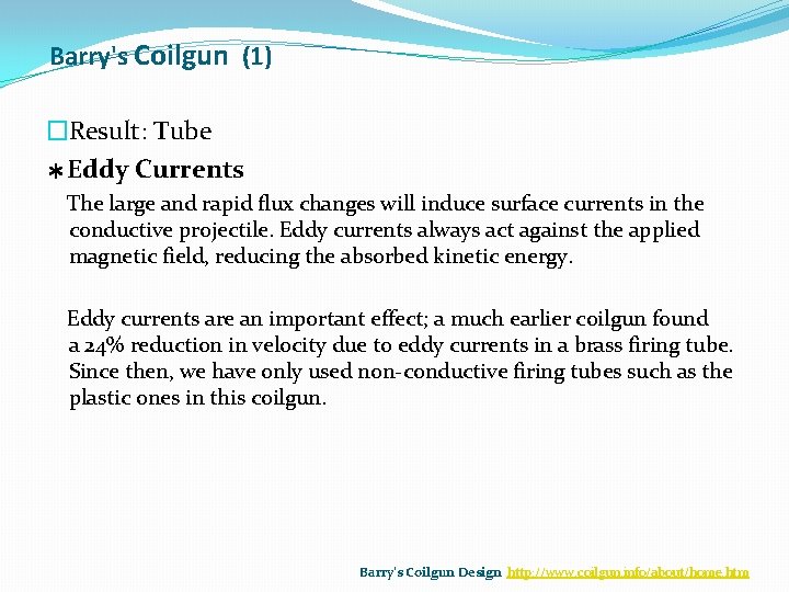 Barry's Coilgun (1) �Result: Tube ＊Eddy Currents The large and rapid flux changes will