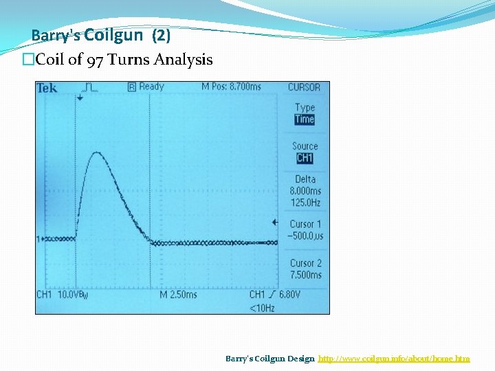 Barry's Coilgun (2) �Coil of 97 Turns Analysis Barry's Coilgun Design http: //www. coilgun.