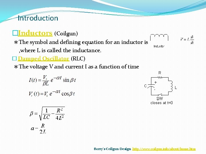 Introduction �Inductors (Coilgun) ＊The symbol and defining equation for an inductor is , where