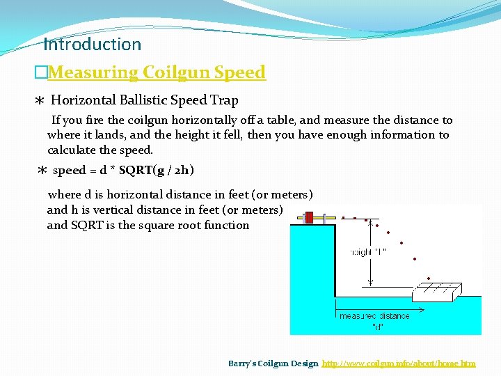 Introduction �Measuring Coilgun Speed ＊ Horizontal Ballistic Speed Trap If you fire the coilgun