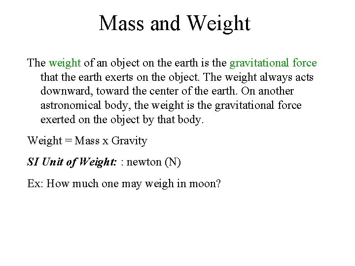 Mass and Weight The weight of an object on the earth is the gravitational