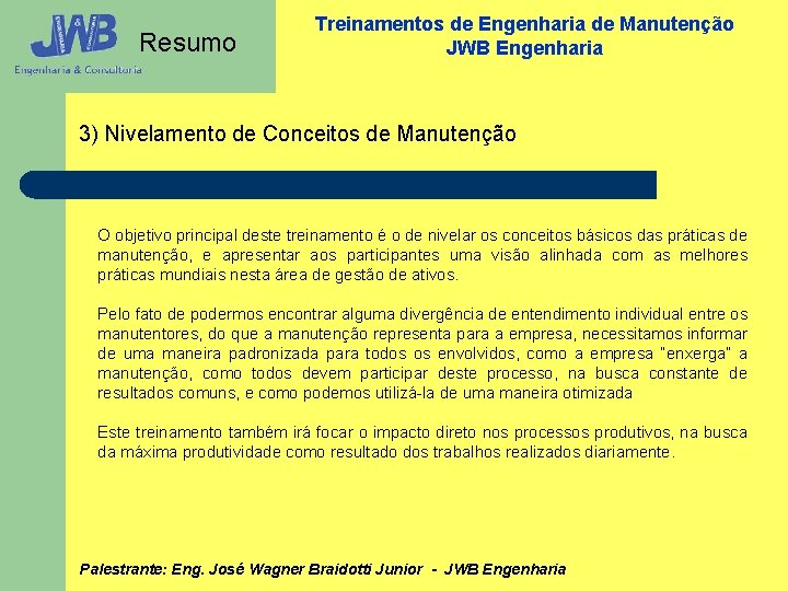 Resumo Treinamentos de Engenharia de Manutenção JWB Engenharia 3) Nivelamento de Conceitos de Manutenção