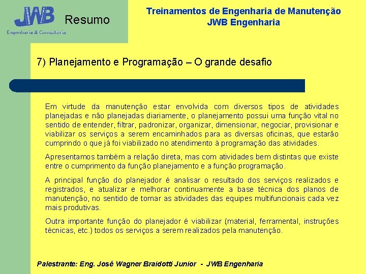 Resumo Treinamentos de Engenharia de Manutenção JWB Engenharia 7) Planejamento e Programação – O