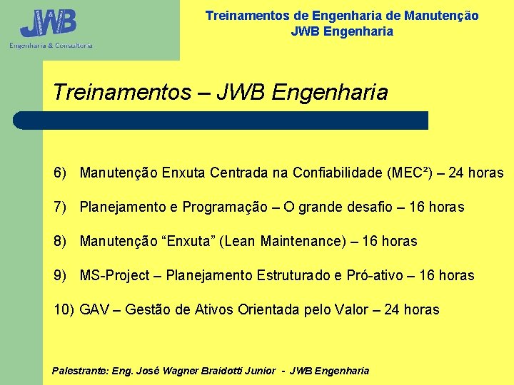 Treinamentos de Engenharia de Manutenção JWB Engenharia Treinamentos – JWB Engenharia 6) Manutenção Enxuta