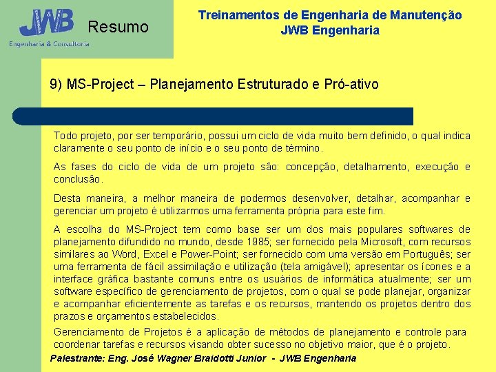 Resumo Treinamentos de Engenharia de Manutenção JWB Engenharia 9) MS-Project – Planejamento Estruturado e