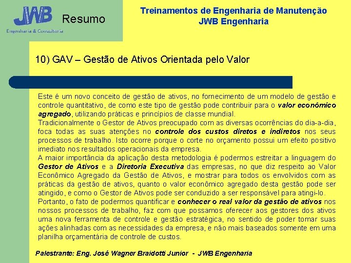 Resumo Treinamentos de Engenharia de Manutenção JWB Engenharia 10) GAV – Gestão de Ativos