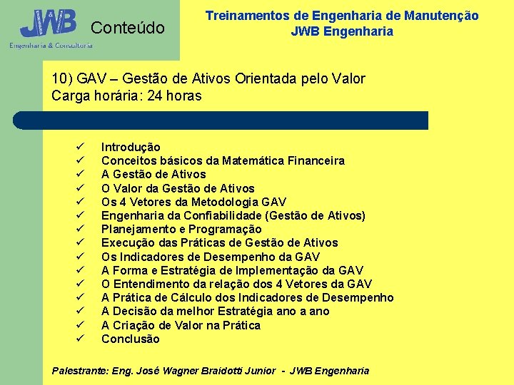 Conteúdo Treinamentos de Engenharia de Manutenção JWB Engenharia 10) GAV – Gestão de Ativos