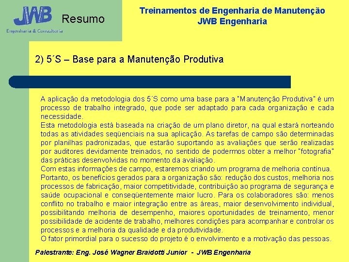 Resumo Treinamentos de Engenharia de Manutenção JWB Engenharia 2) 5´S – Base para a