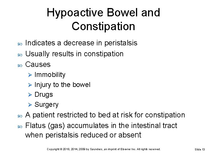 Hypoactive Bowel and Constipation Indicates a decrease in peristalsis Usually results in constipation Causes