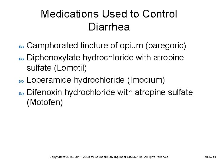 Medications Used to Control Diarrhea Camphorated tincture of opium (paregoric) Diphenoxylate hydrochloride with atropine