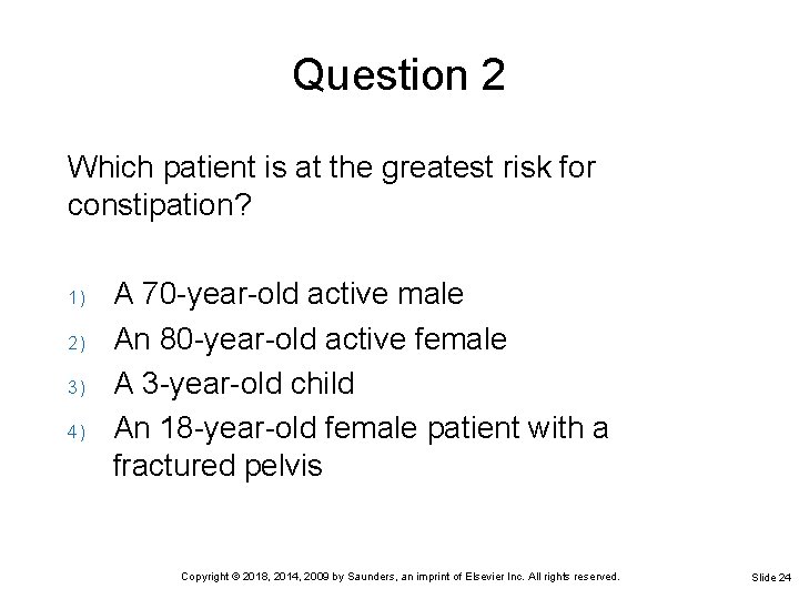 Question 2 Which patient is at the greatest risk for constipation? 1) 2) 3)