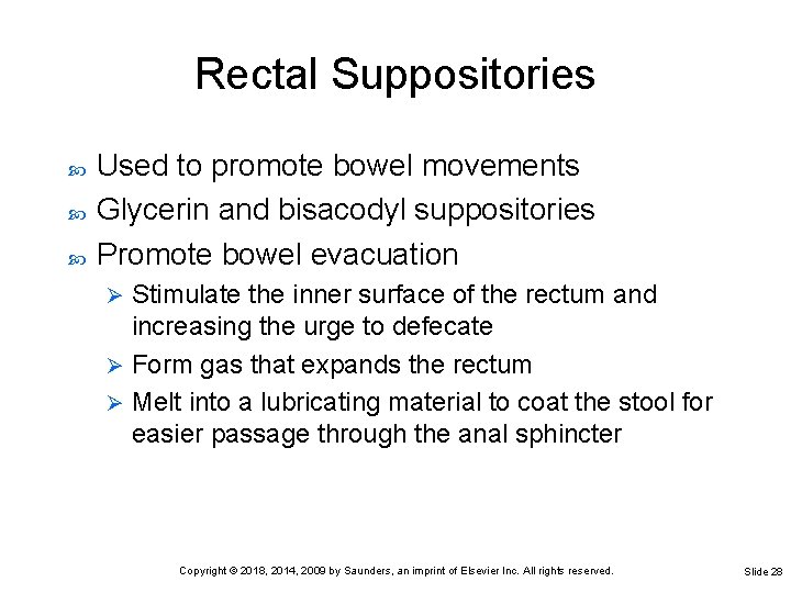 Rectal Suppositories Used to promote bowel movements Glycerin and bisacodyl suppositories Promote bowel evacuation