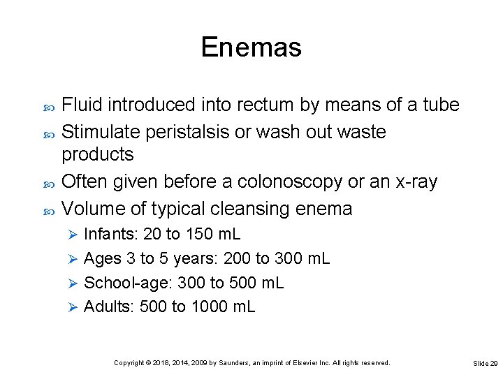 Enemas Fluid introduced into rectum by means of a tube Stimulate peristalsis or wash