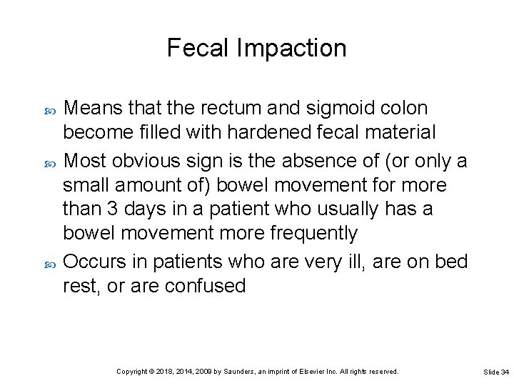 Fecal Impaction Means that the rectum and sigmoid colon become filled with hardened fecal